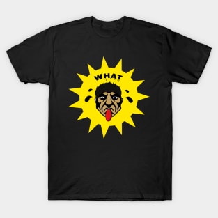 What? T-Shirt